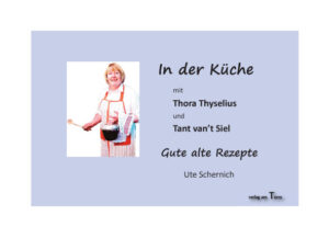 In der Küche mit Thora Thyselius Gute alte Rezepte